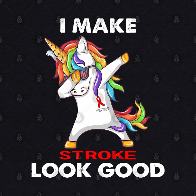 I Make Stroke Look Good Support Stroke Warrior Gifts by ThePassion99